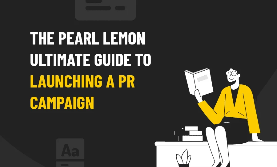 The Pearl Lemon Ultimate Guide to Launching a PR Campaign