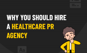 Hire a Healthcare PR agency