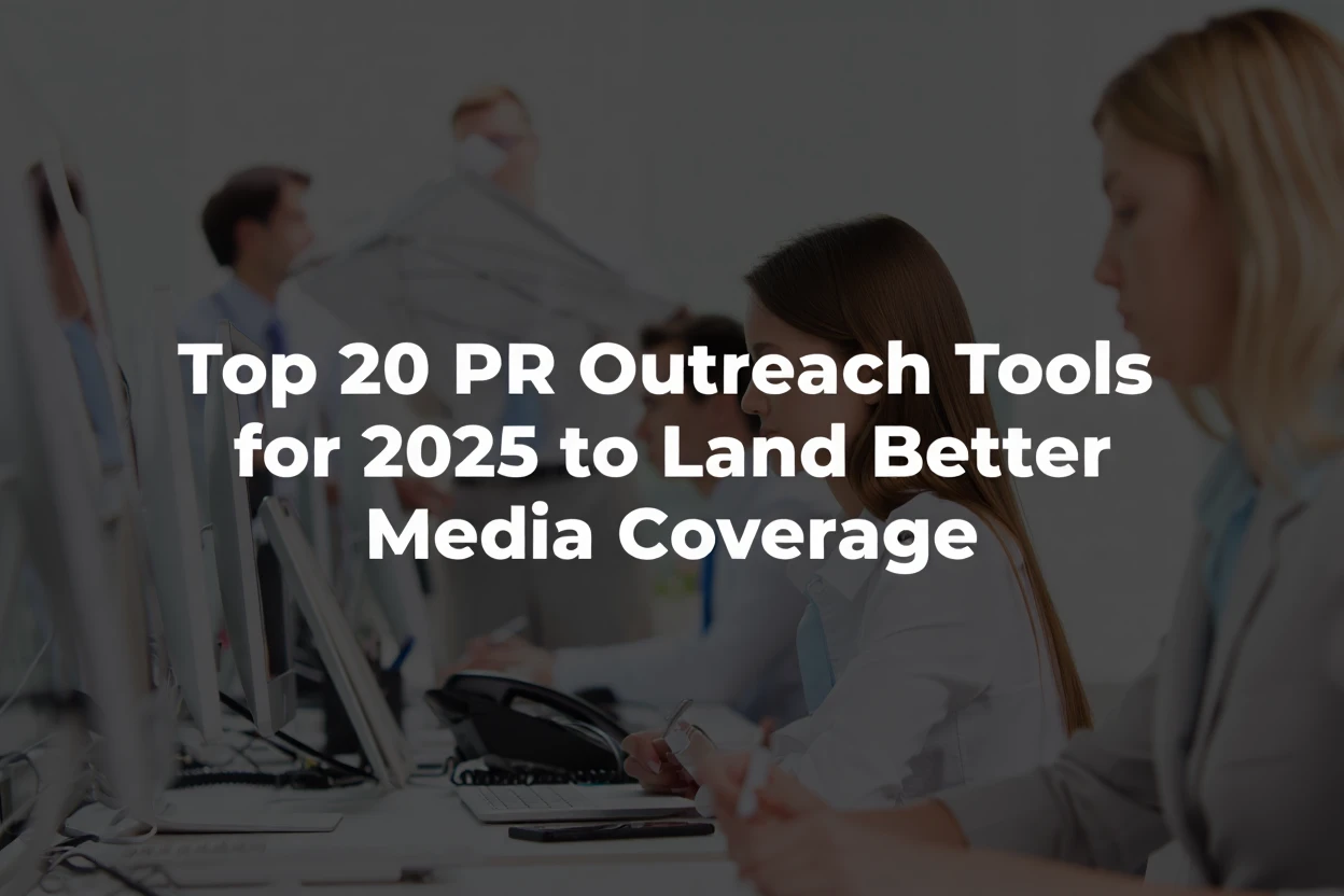 Top 20 PR Outreach Tools for 2025 to Land Better Media Coverage